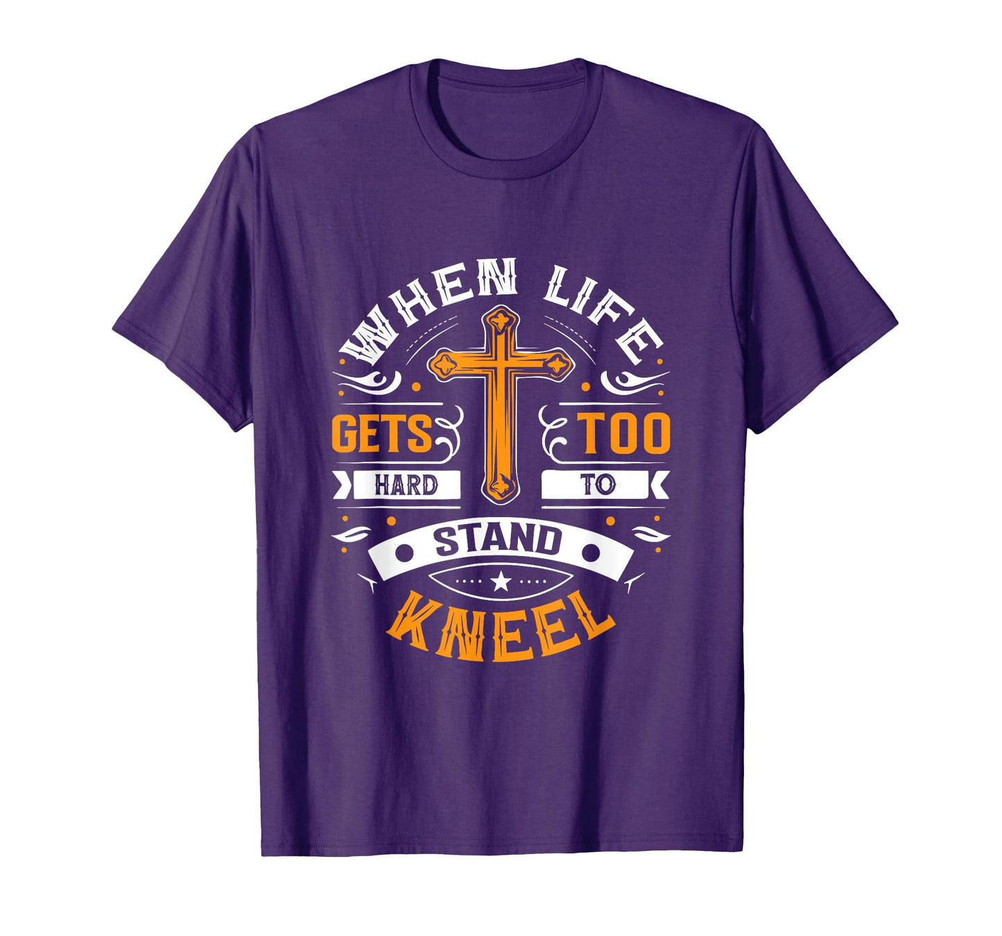 When life gets too hard to stand, kneel. T-Shirt
