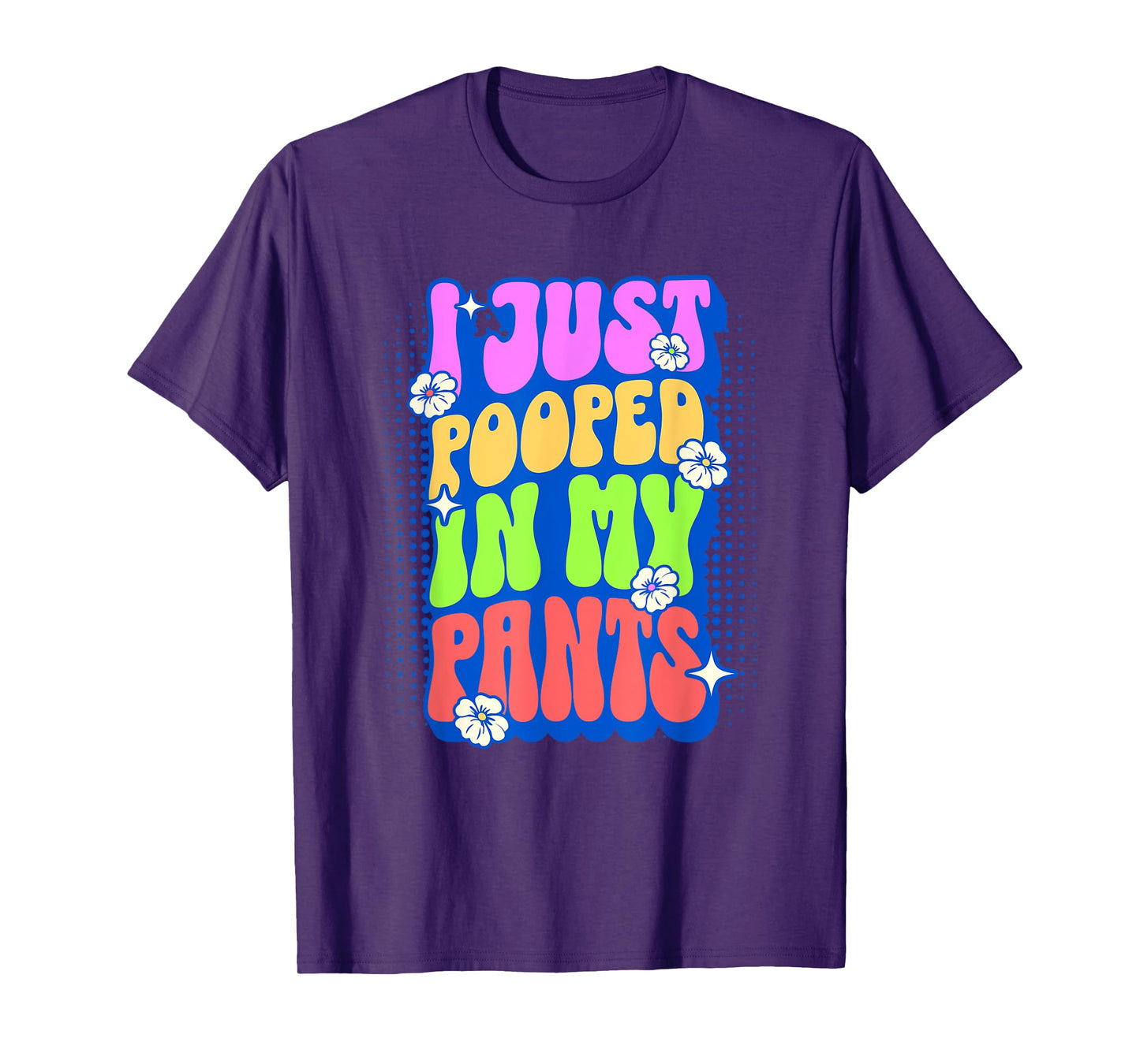 I Just Pooped In My Pants Retro Funny Poop Adult Humor Meme T-Shirt