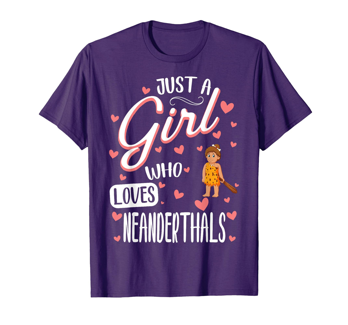 Just A Girl Who Loves Neanderthals T-Shirt