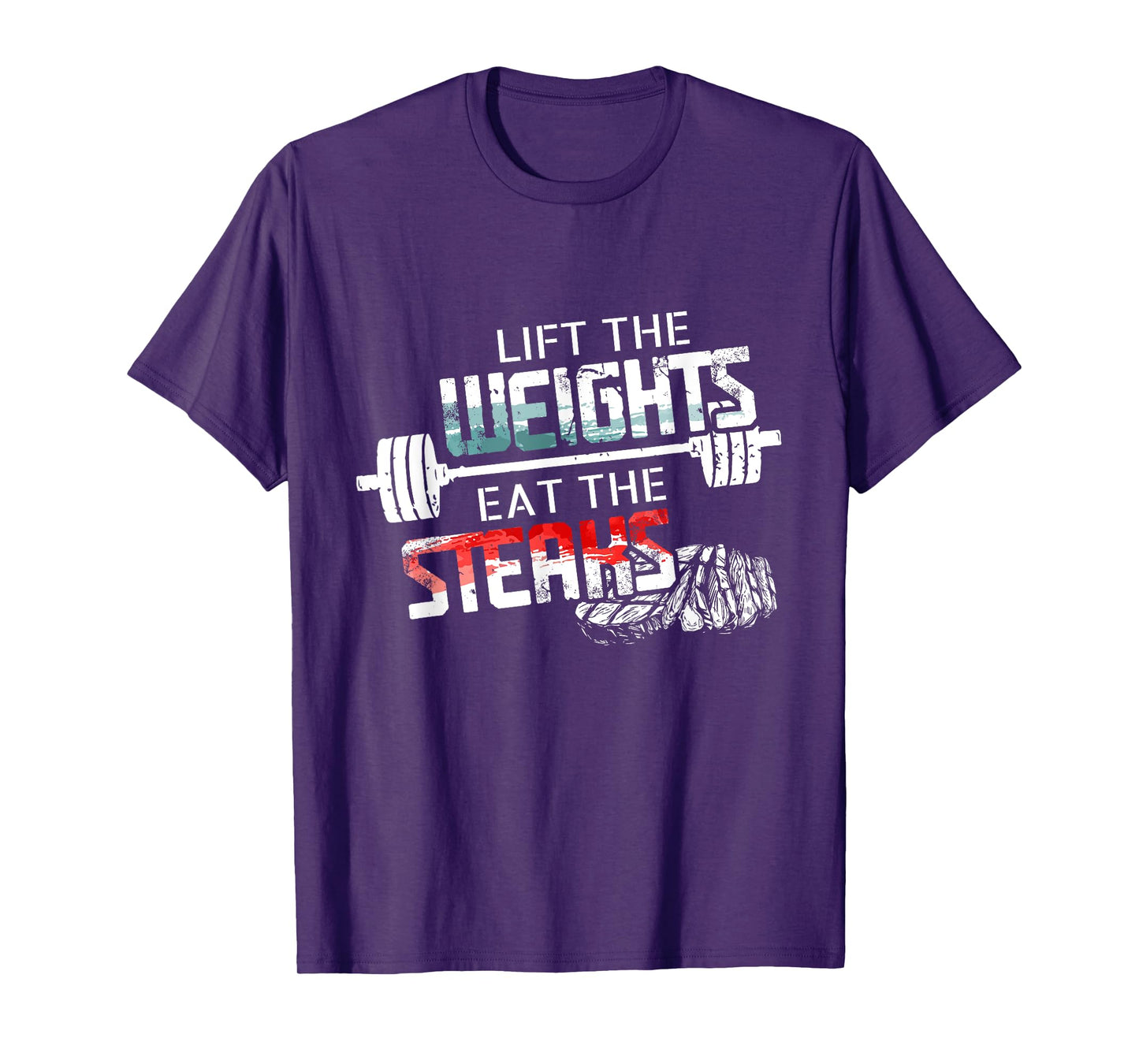 Lift Weights Eat Steaks - Funny Workout Gym Meat Lover Gift T-Shirt