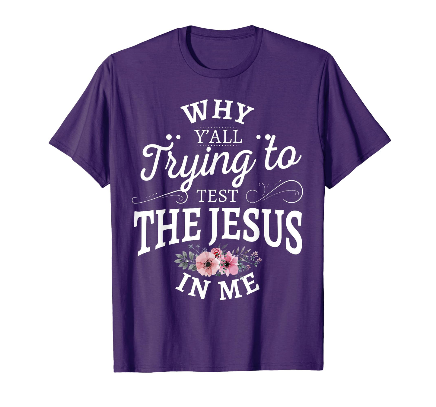 Why y'all trying to test the Jesus in me T-Shirt