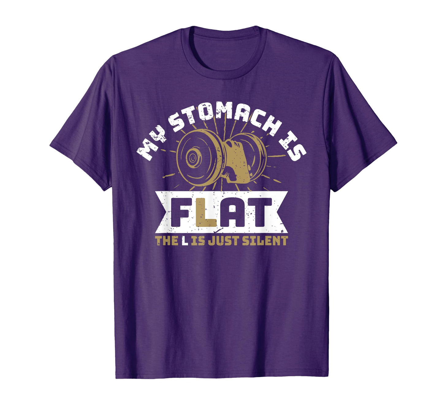 The L Is Just Silent Fitness Gym Humor - My Stomach Is Flat T-Shirt