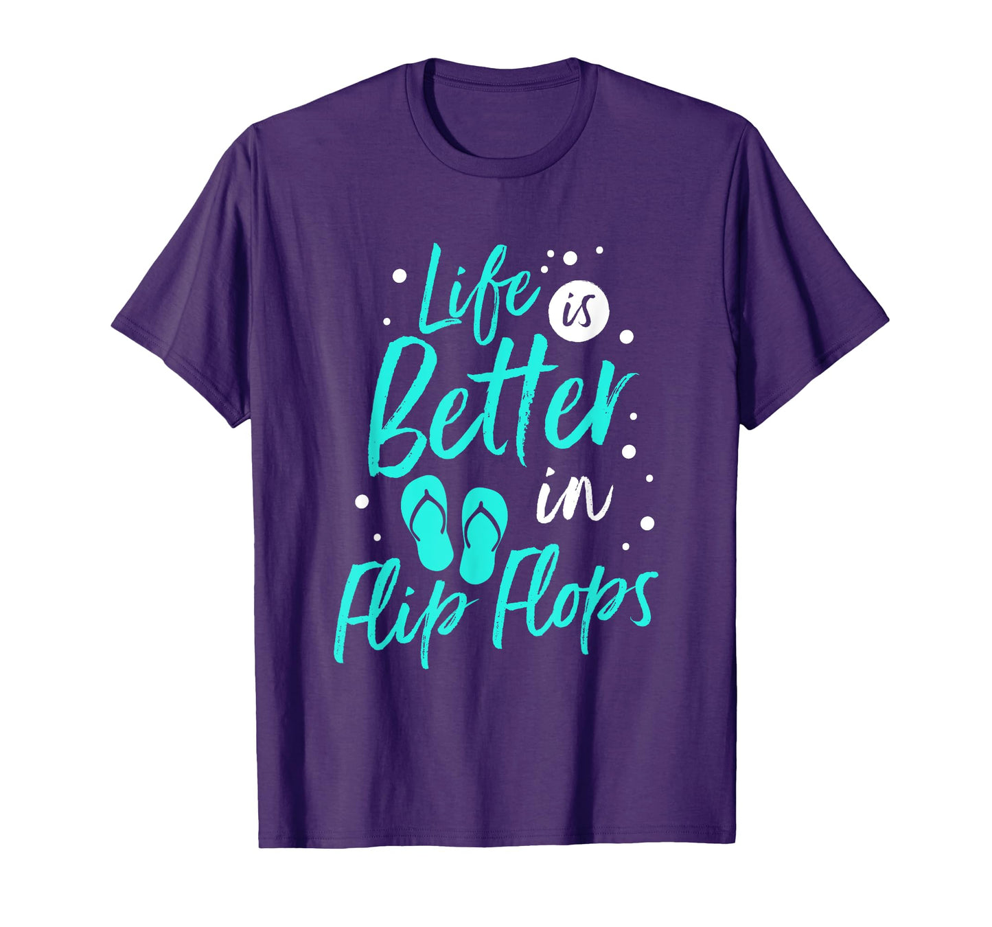 Life is Better in Flip Flops Summer Beach Garment T-Shirt