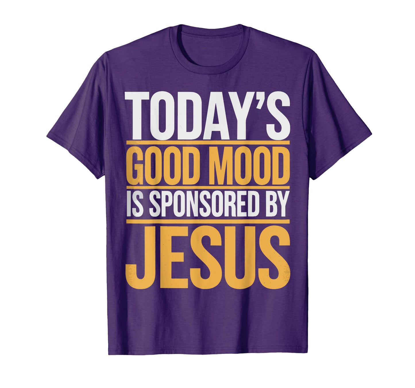 Today's Good Mood Is Sponsored By Jesus T-Shirt