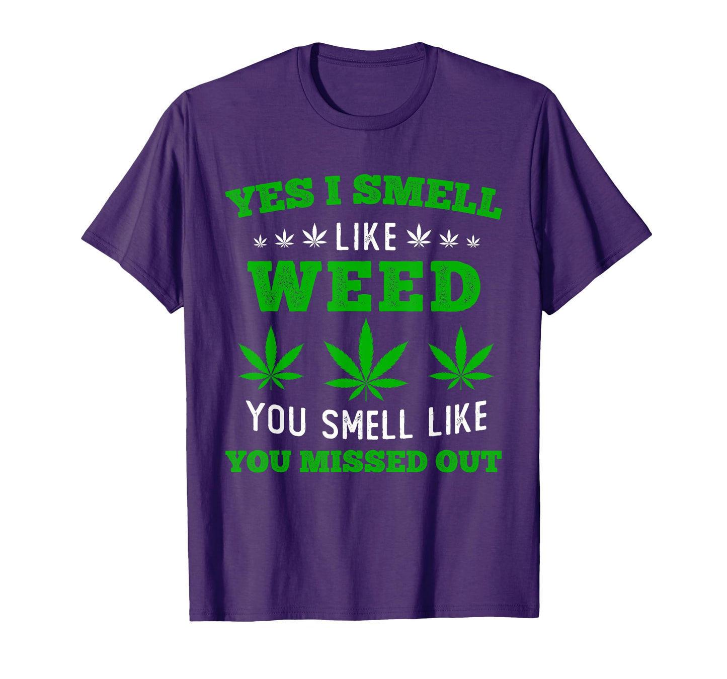 Yes I Smell Like Weed You Smell Like You Missed Out T-Shirt