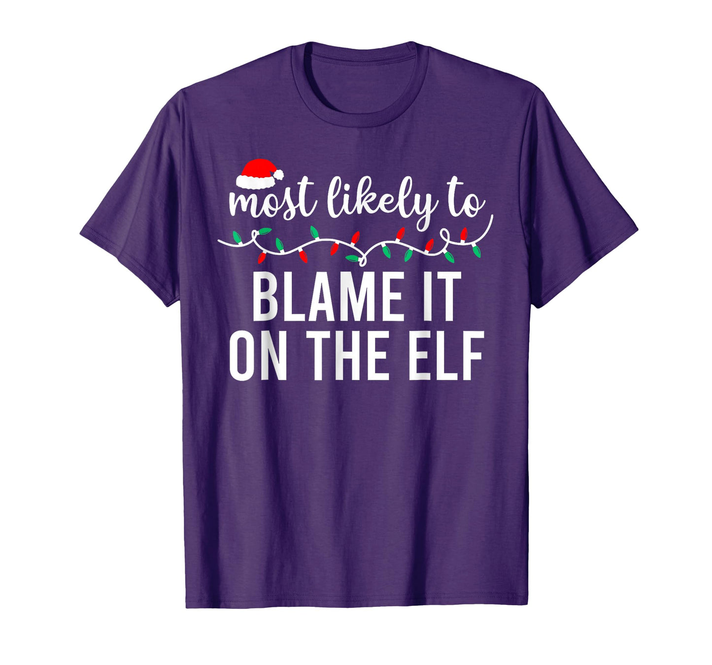 Most Likely to Blame It On The Elf Santa Family Christmas T-Shirt
