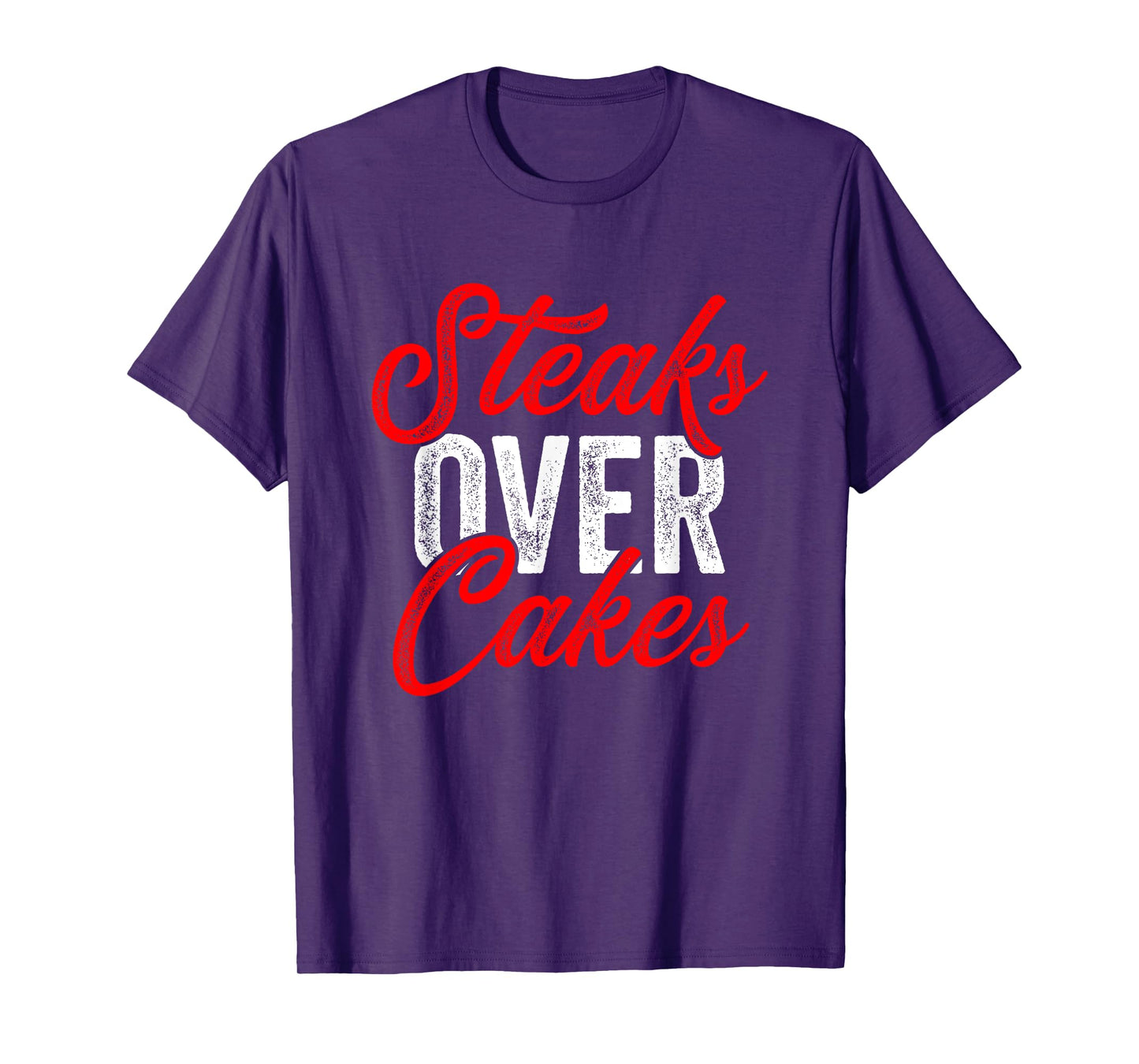 Steaks Over Cakes Funny Meat Eater Carnivore T-Shirt