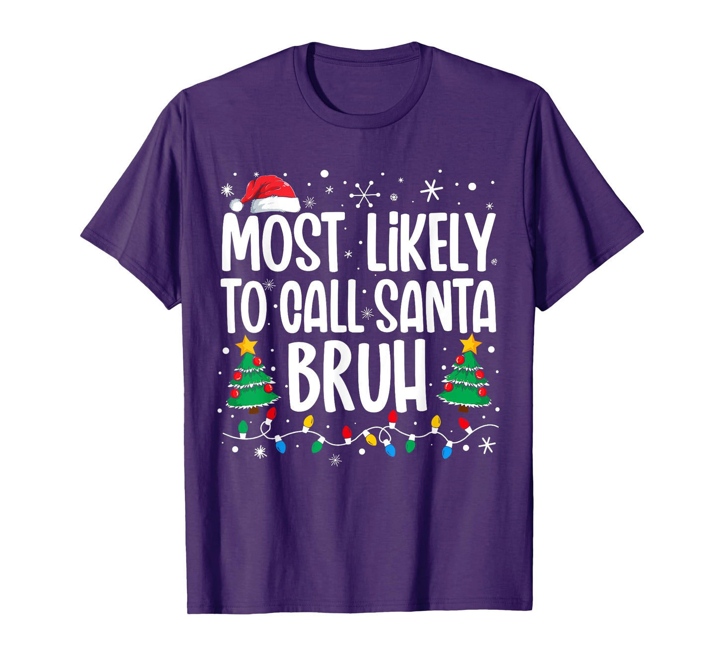 Most Likely To Call Santa Bruh Funny Family Christmas T-Shirt