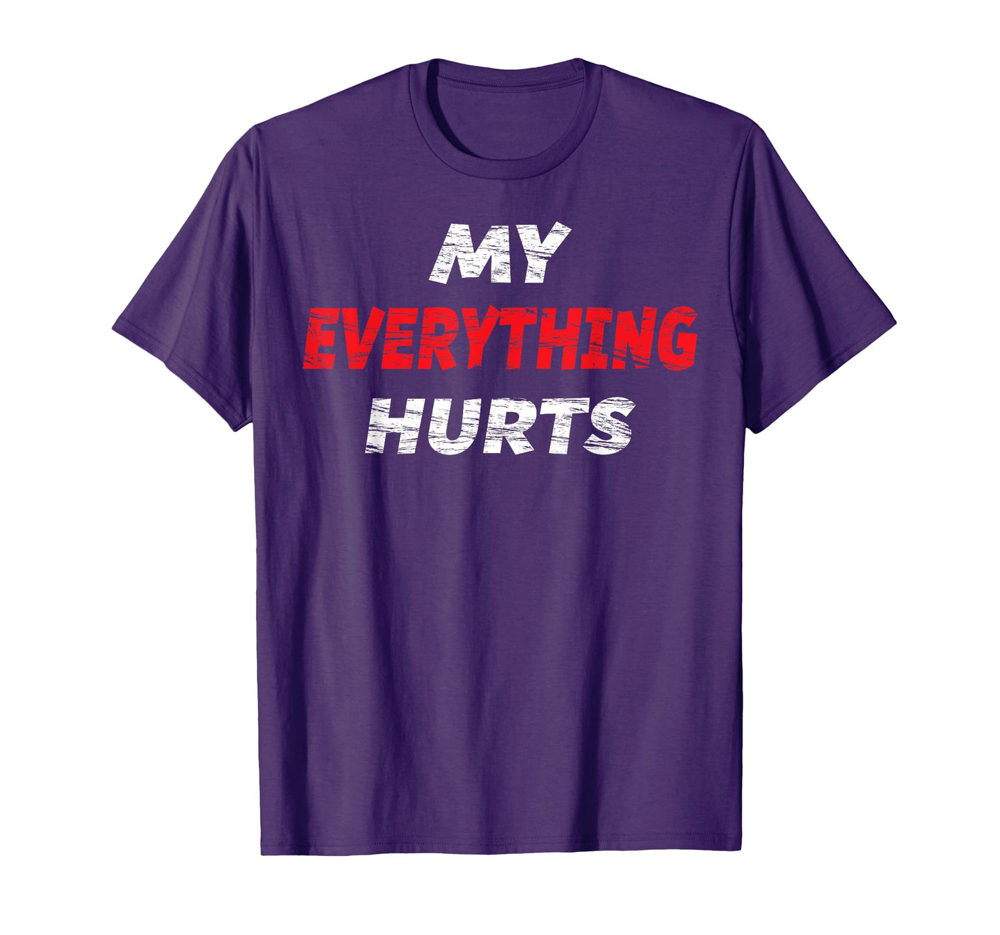 My EVERYTHING Hurts T-Shirt | Fitness - Workout - Gym T-Shirt
