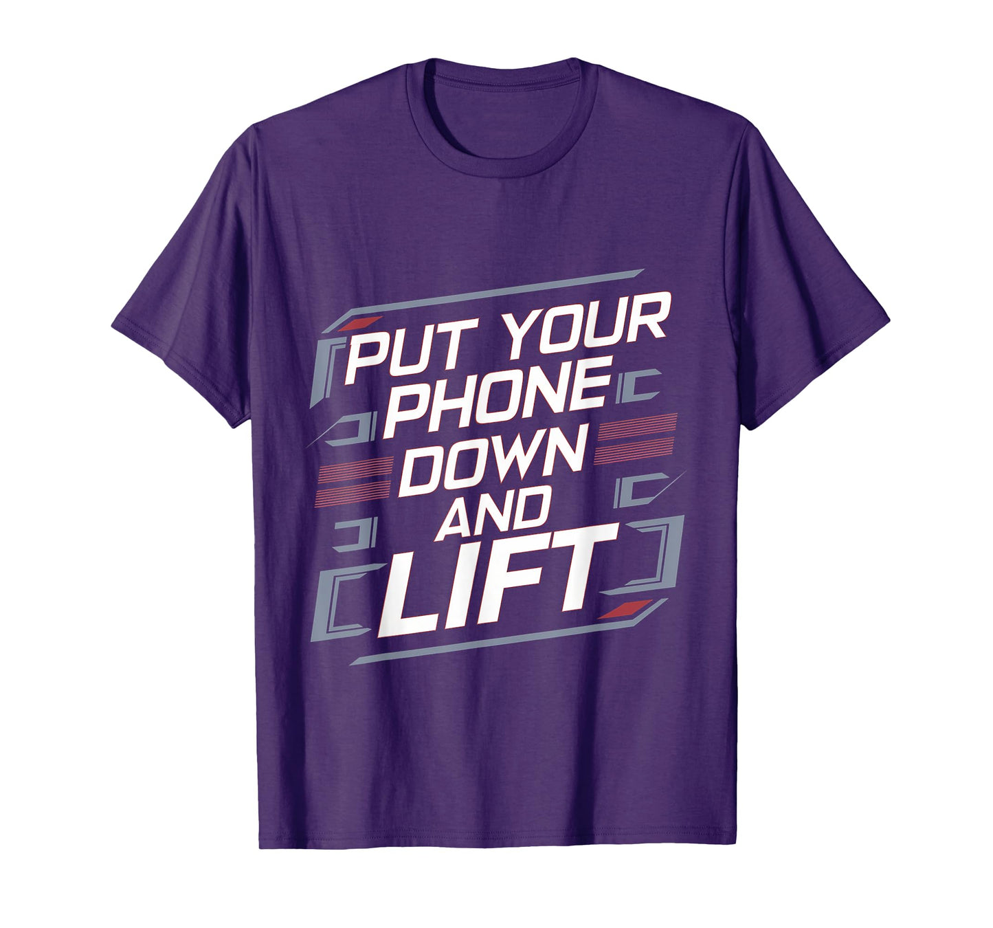 Put Your Phone Down And Lift |----- T-Shirt