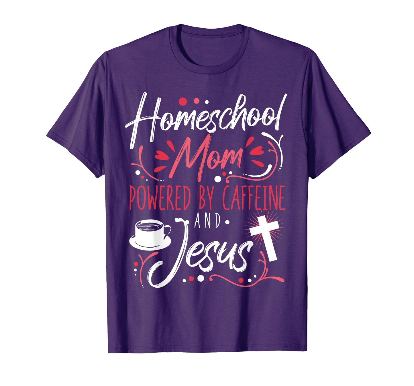Homeschool Mom Caffeine & Jesus Coffee Lover Teacher Mom T-Shirt for Men Women