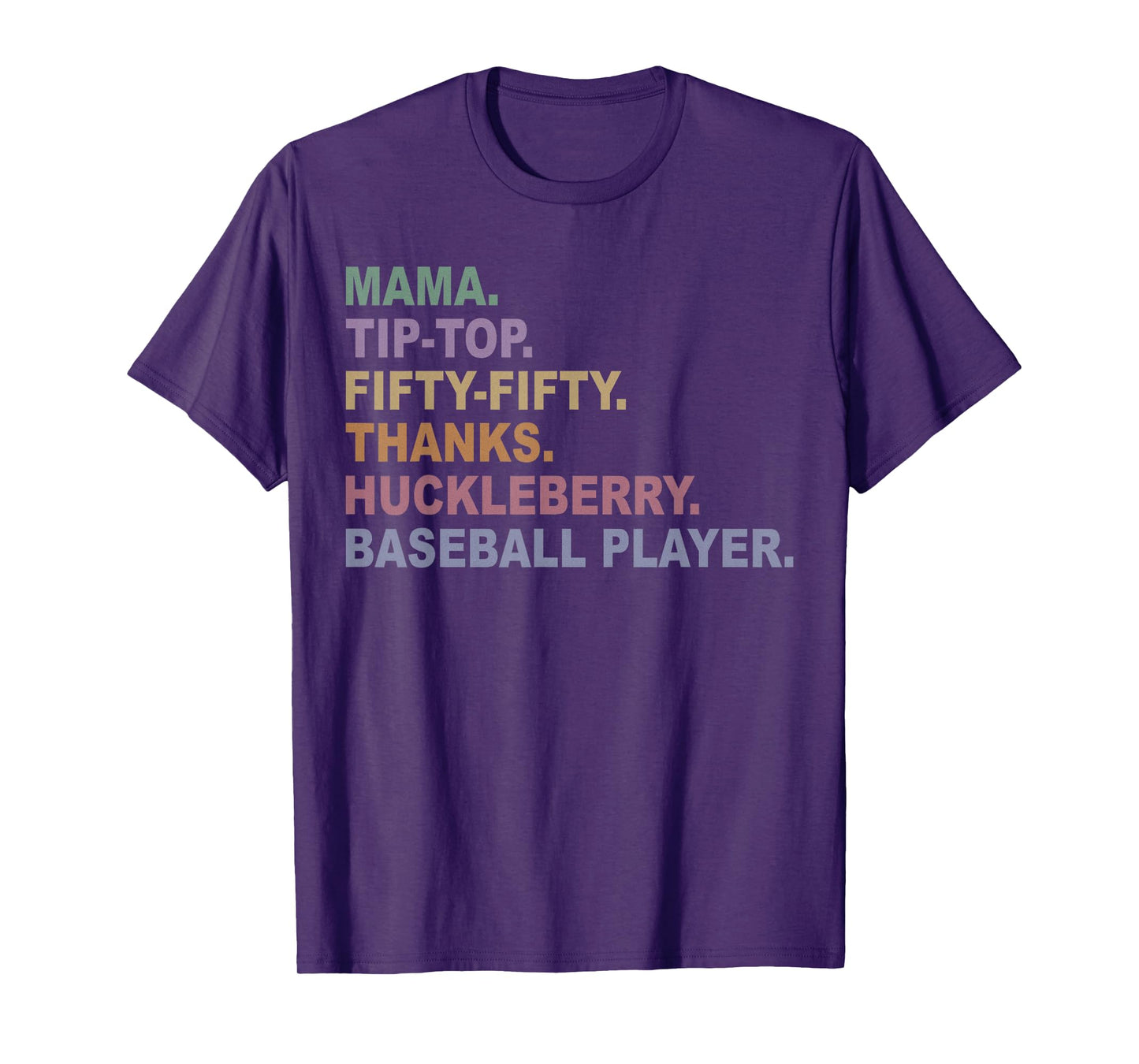 Mama Tip-Top Fifty Fifty Thanks Huckleberry Basebal Player T-Shirt