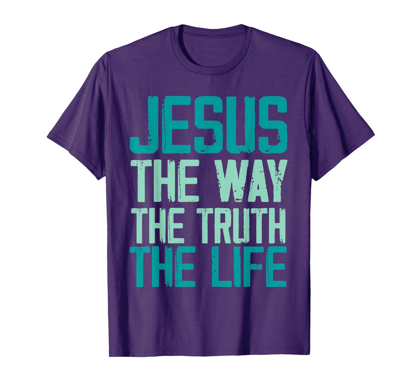 Jesus The Way The Truth The Life Christian Women Men T-Shirt