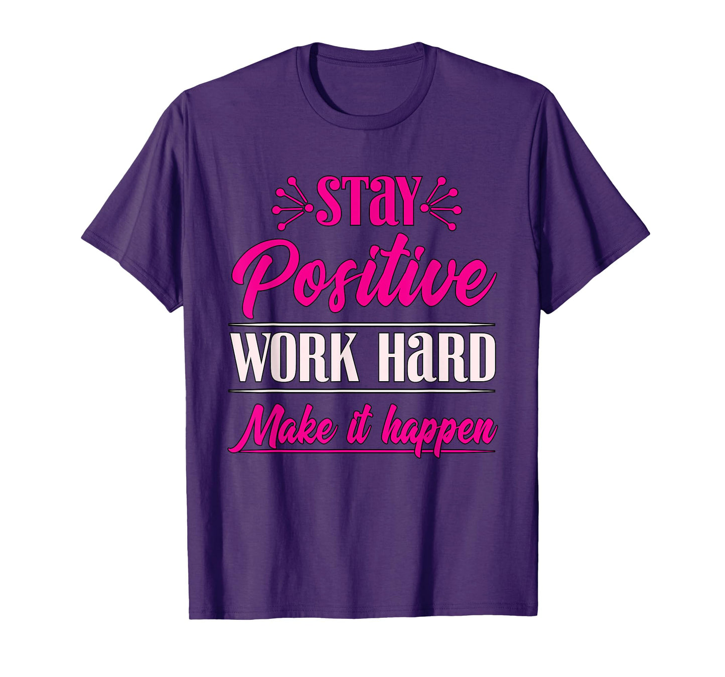 Stay Positive Work Hard Make It Happen Weightlifting T-Shirt