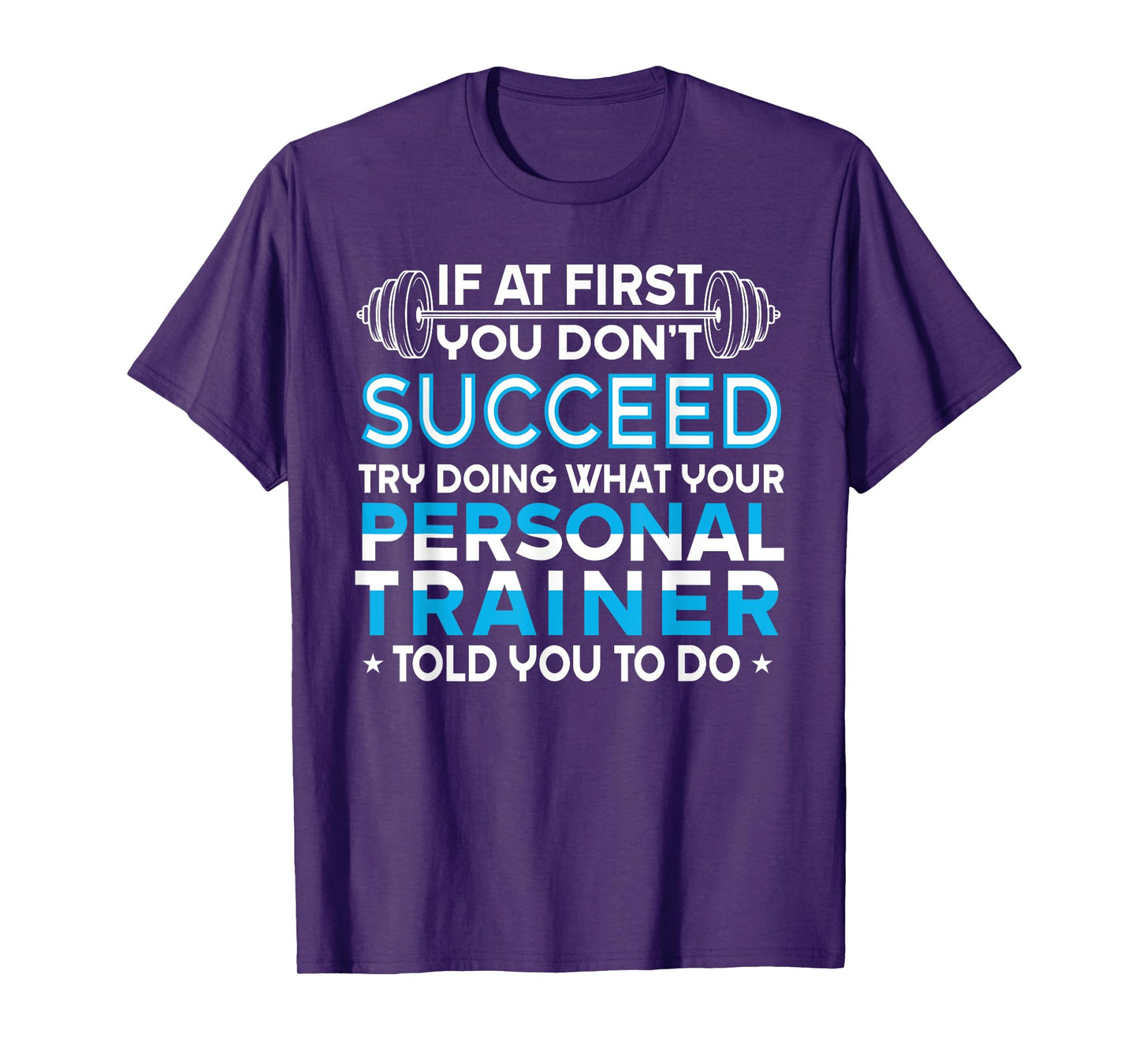 If At First You Don't Succeed Funny Personal Trainer T-Shirt
