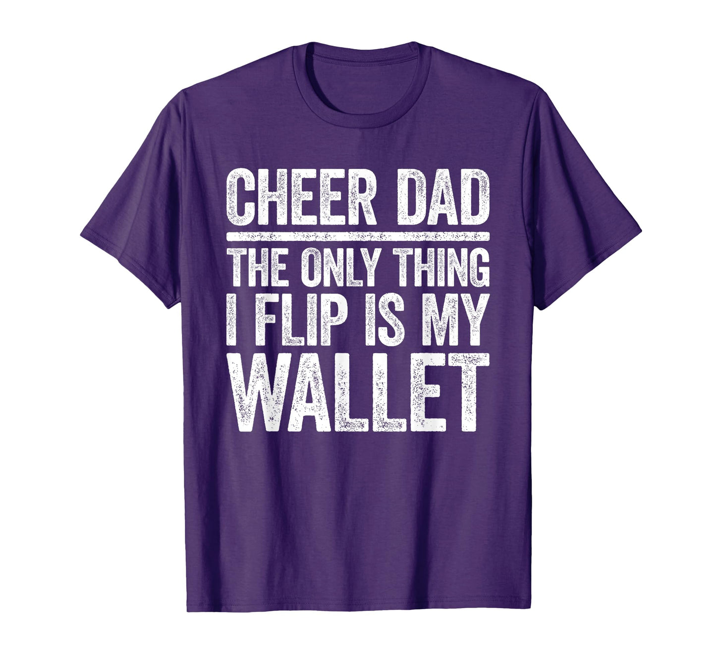 Cheer Dad The Only Thing I Flip Is My Wallet Shirt Funny Men T-Shirt