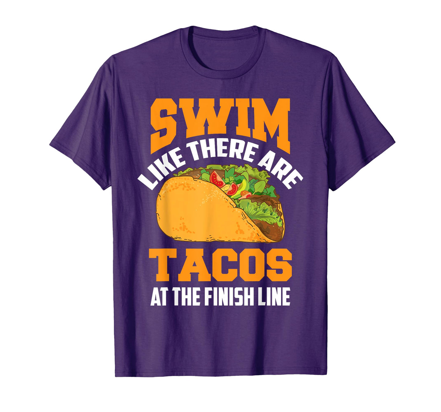 Swim Like There Are Tacos At The Finish Line Funny Fan Gifts T-Shirt