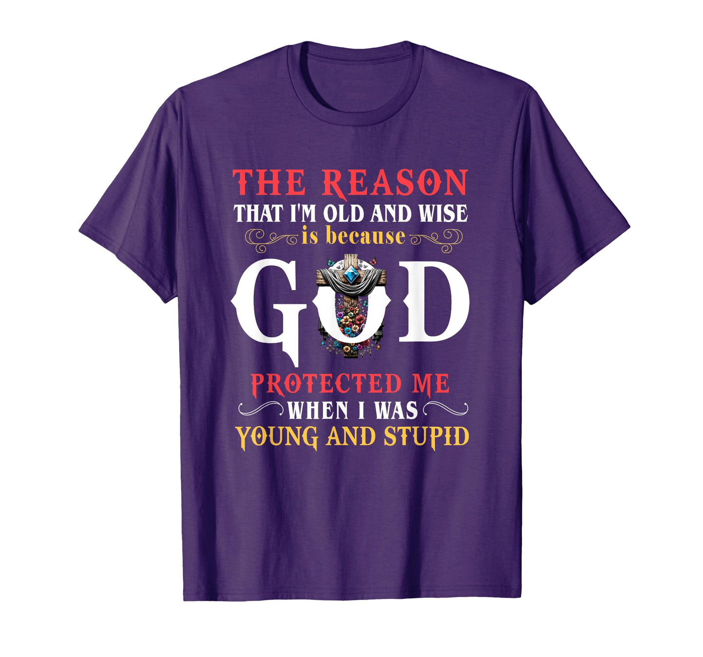 God Protected Me When I Was Young And Stupid T-Shirt