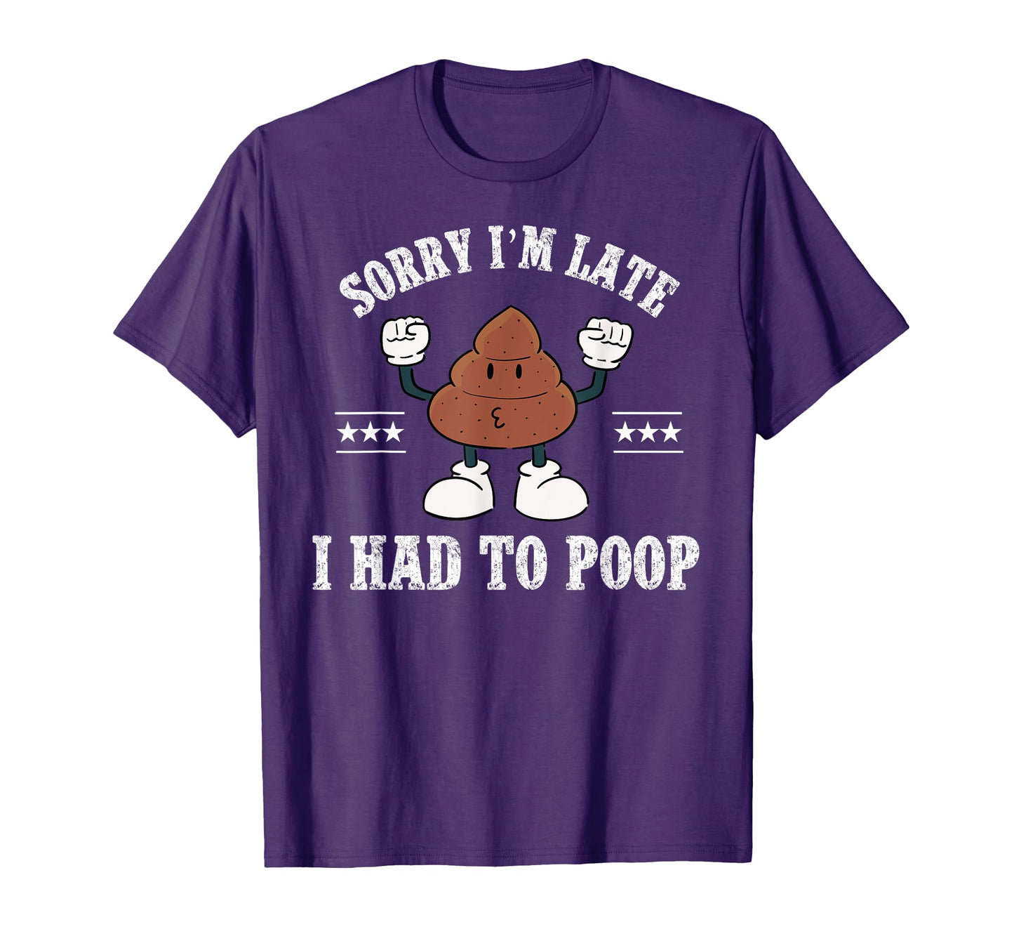 Sorry I'm Late I Had To Poop Vintage Funny Poop T-Shirt