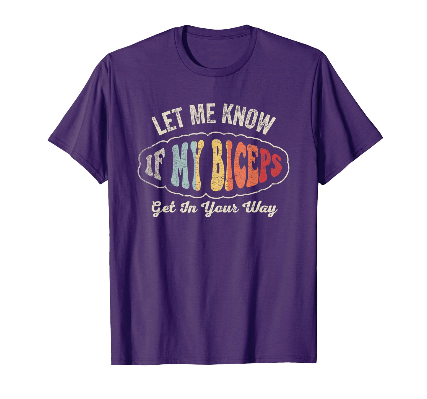 Retro Let Me Know If My Biceps Get In Your Way Gym Workout T-Shirt