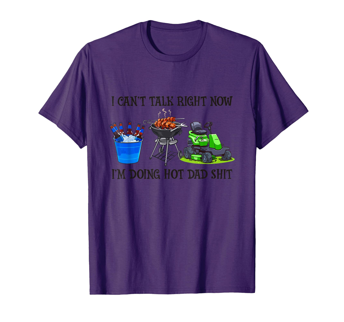 I Can't Talk Right Now I'm Busy Doing Hot Dad Shit Men Women T-Shirt