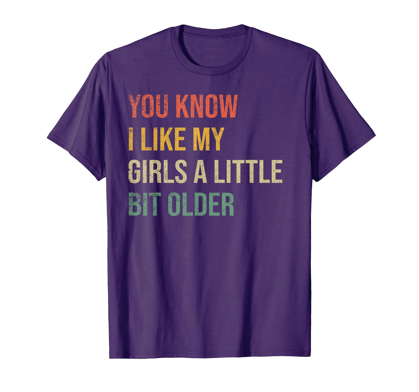 You Know I Like My Girls A Little Bit Older Funny Vintage T-Shirt