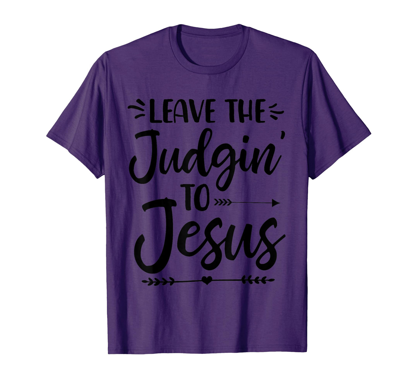 Leave The Judging To Jesus Leave The Judgin' To Jesus T-Shirt