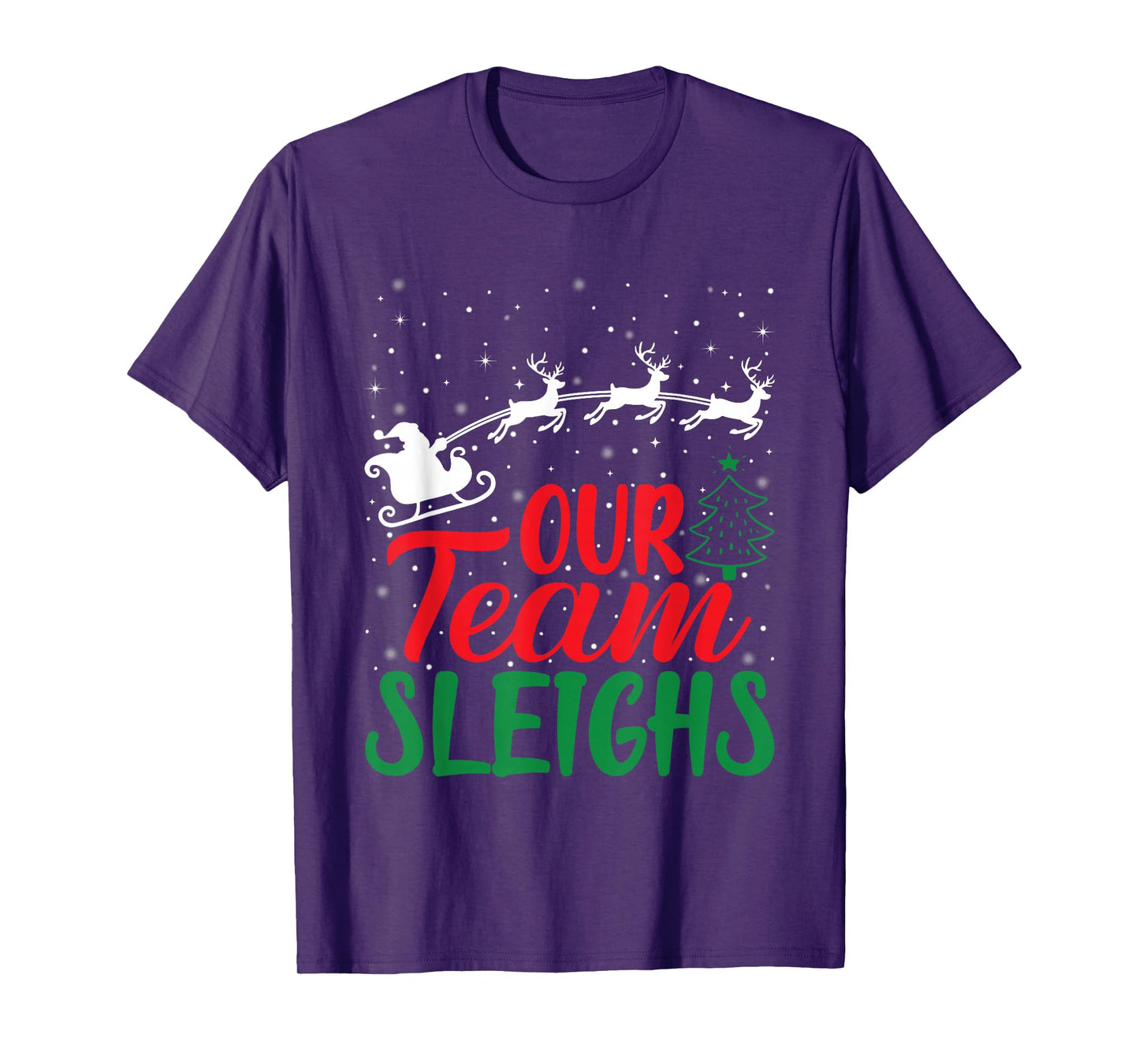 Funny Our Team Sleighs Christmas Reindeers Xmas Santa Claus T-Shirt