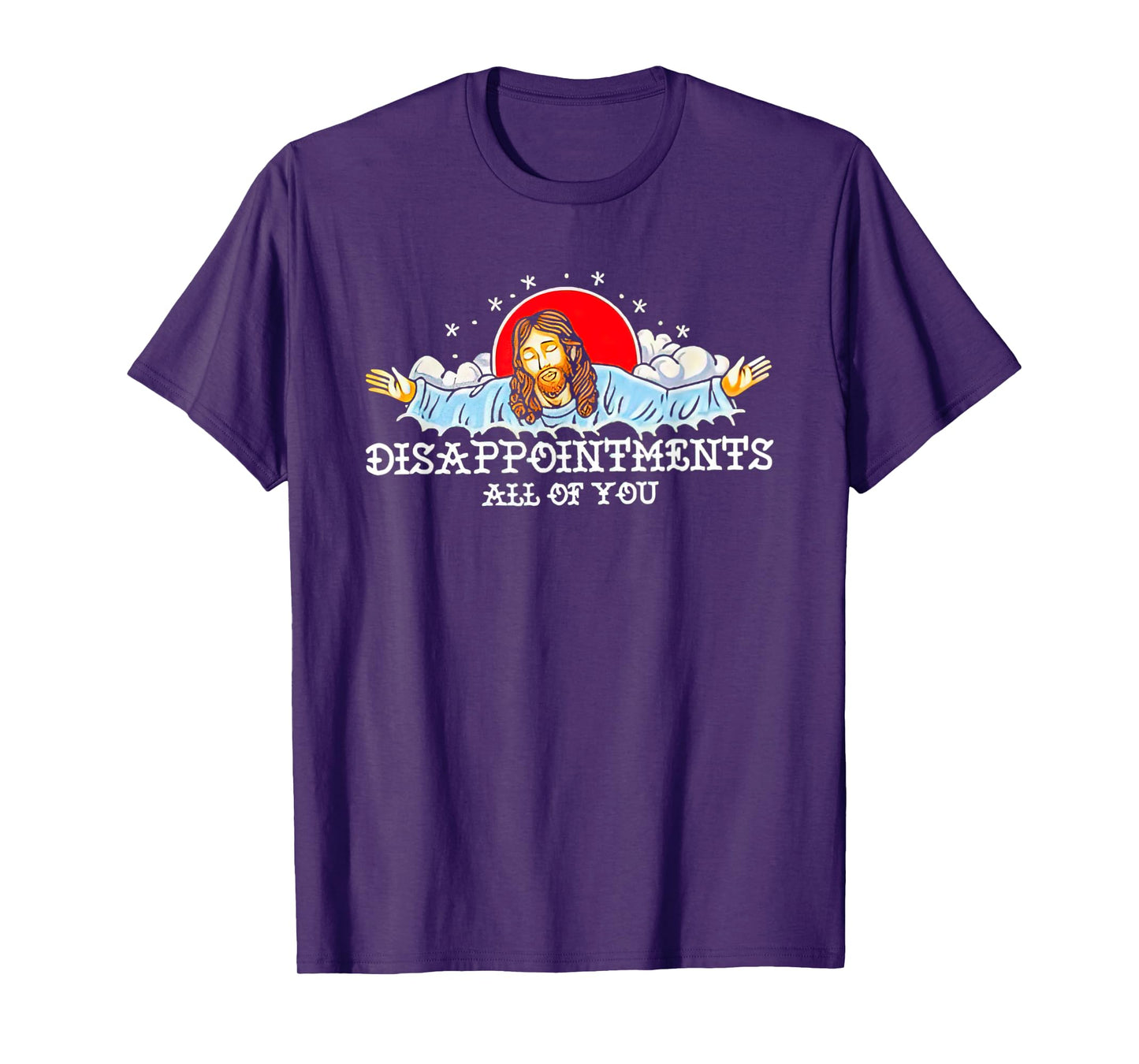 Jesus Disappointments All Of You 2023 T-Shirt