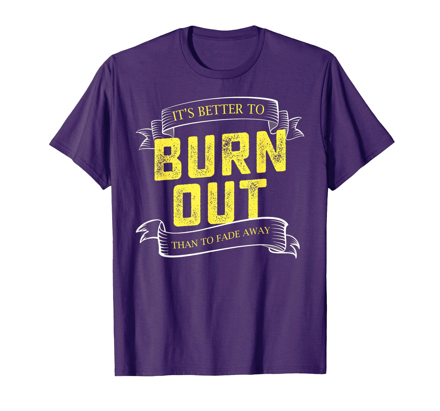 It's Better To Burn Out Than Fade Away Hustle Entrepreneur T-Shirt