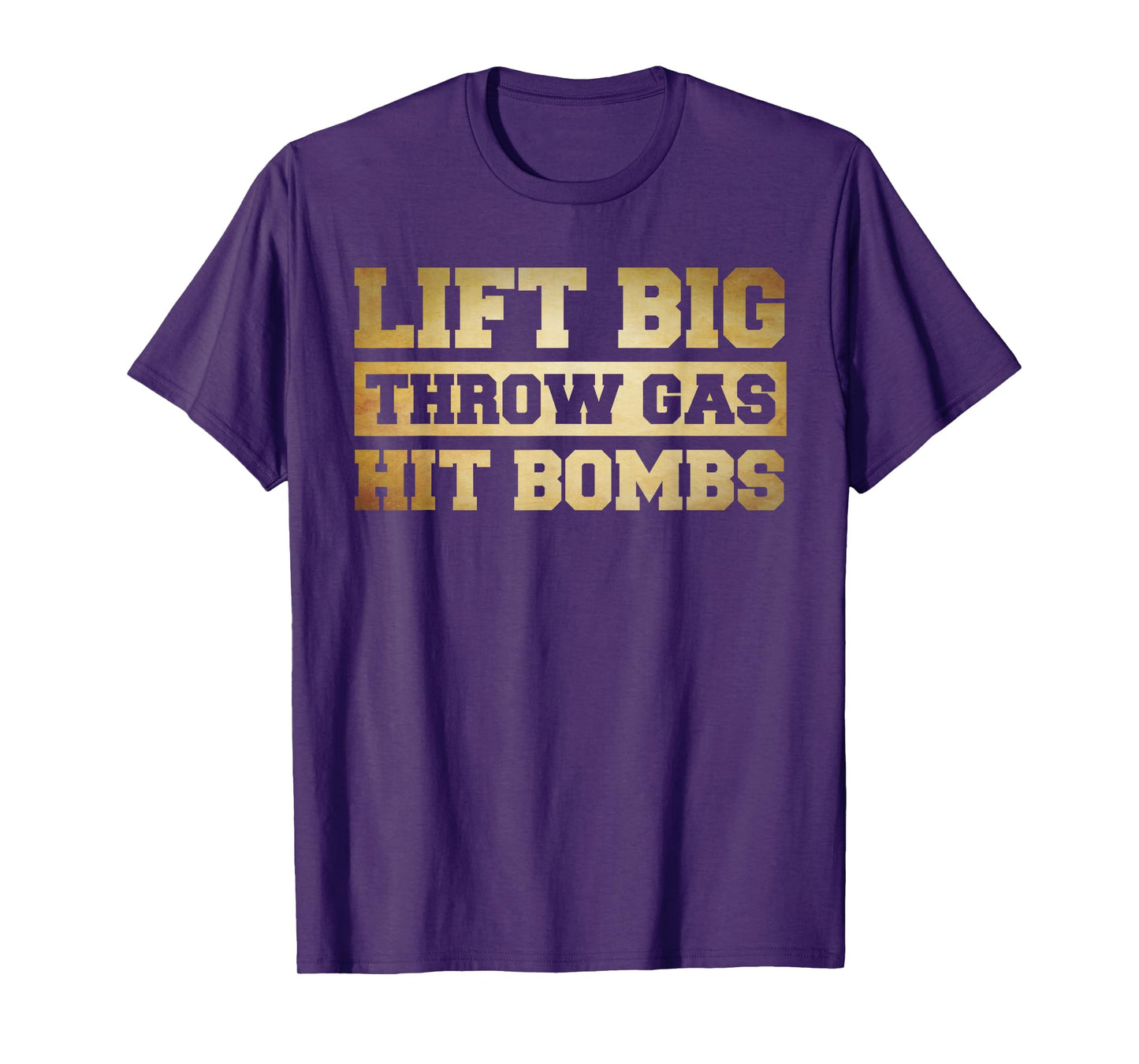 Funny Lifting Shirt For Men, Lift Big Throw Gas Hit Bombs T-Shirt
