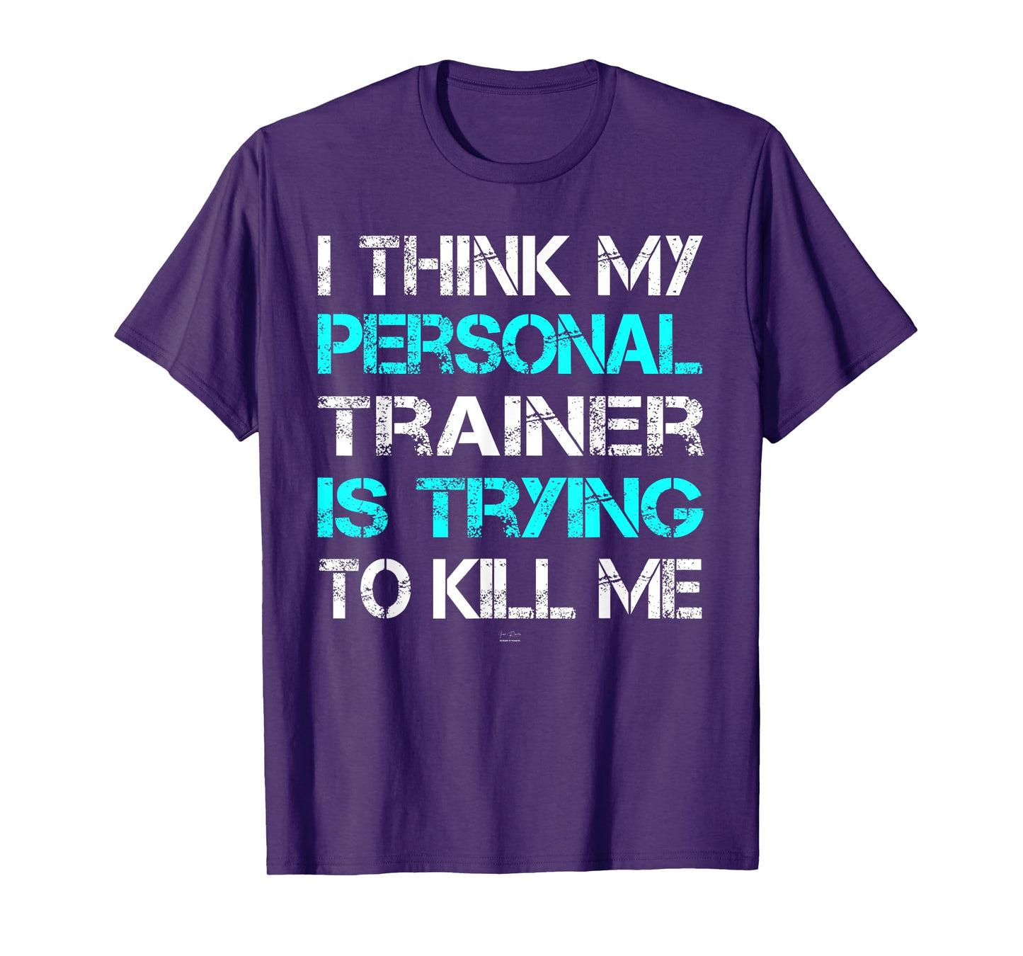 Gym I Think My Trainer Is Trying To Kill Me Personal Trainer T-Shirt