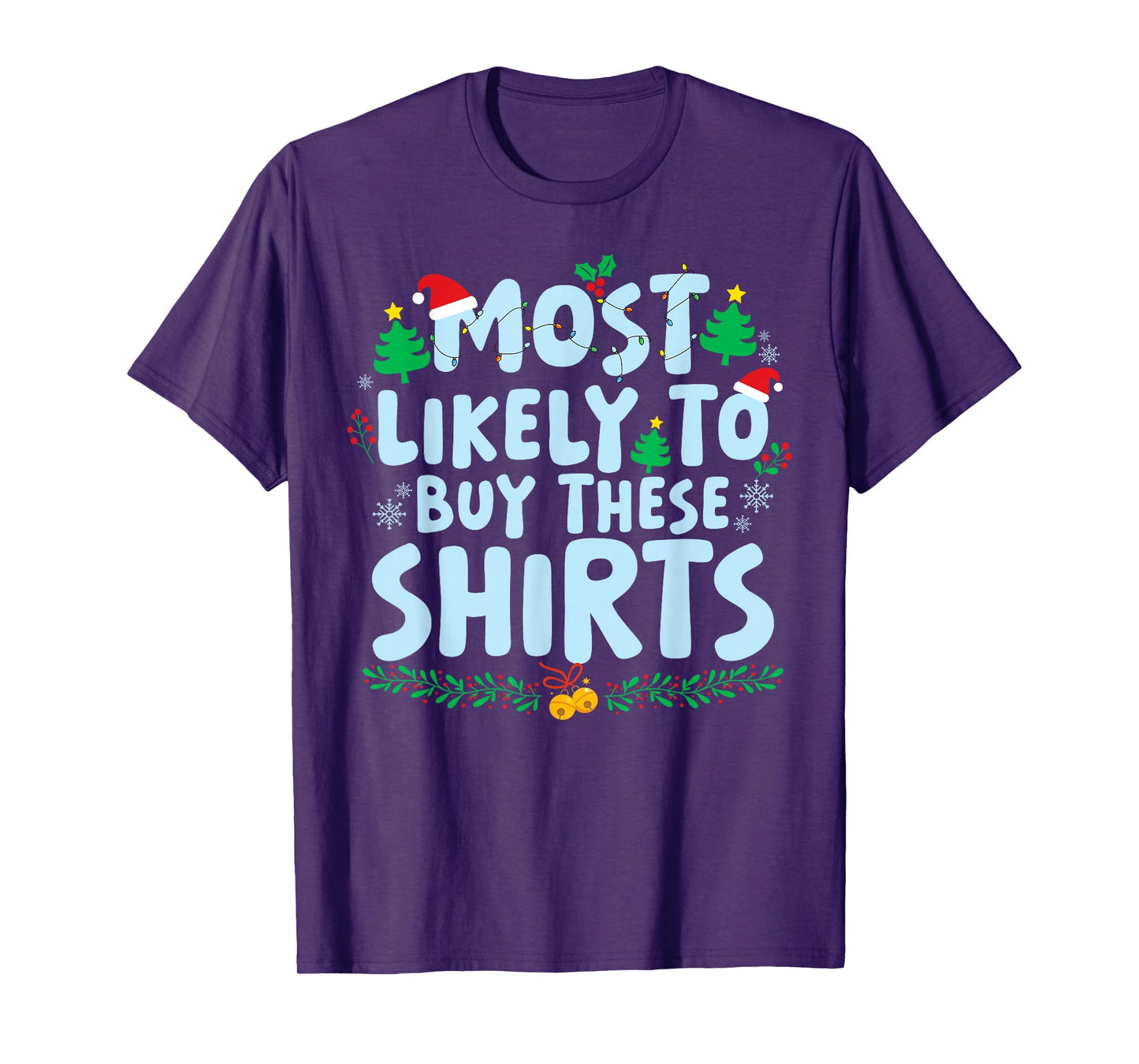 Most Likely to Buy These Shirts Family Matching Christmas T-Shirt