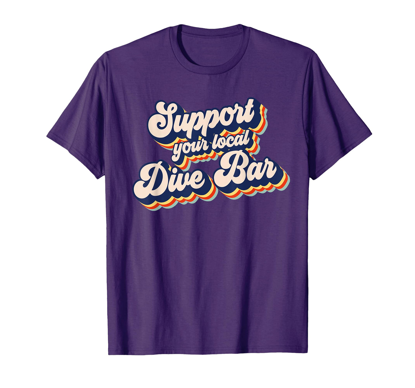 Support Your Local Dive Bar Funny Retro Dive Bar T-Shirt