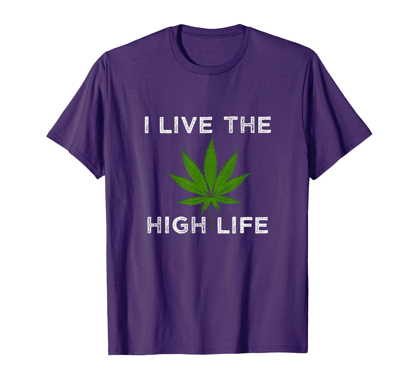 Cannabis Supporter Shirts Funny Weed I Live the High Life T-Shirt