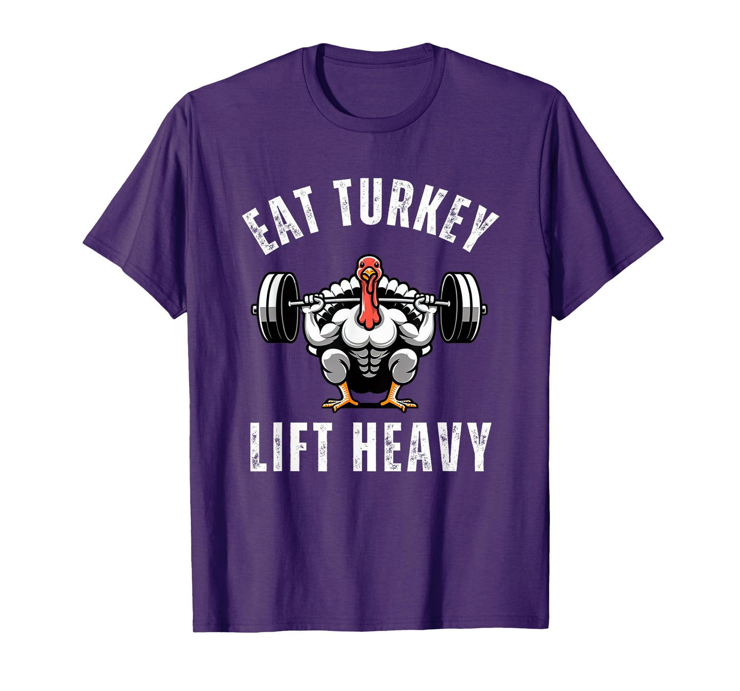 Eat Turkey Lift heavy funny thanksgiving muscle turkey gym T-Shirt
