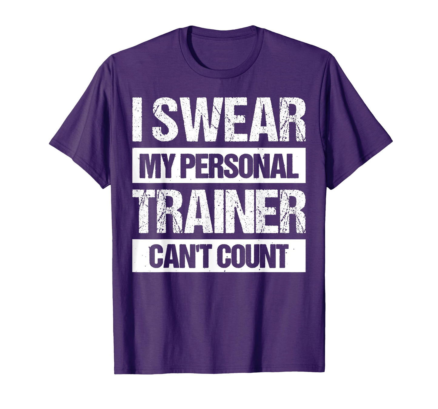 I Swear My Personal Trainer Can't Count T-Shirt