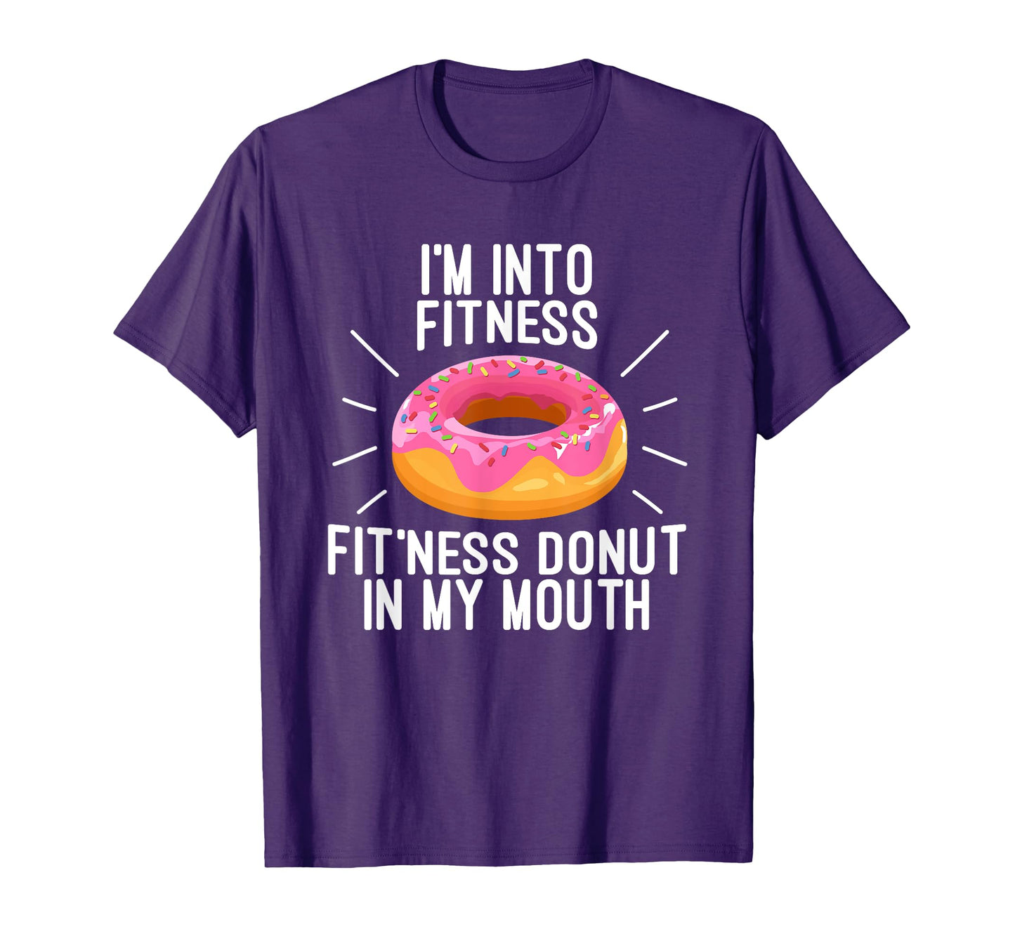 I'm Into Fitness - Fit'ness Donut In My Mouth T-Shirt