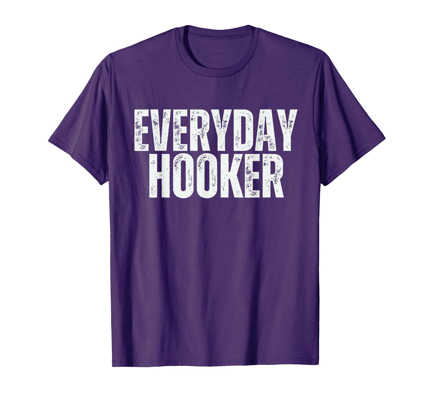 Everyday Hooker funny saying sarcastic Adult humor Vintage T-Shirt