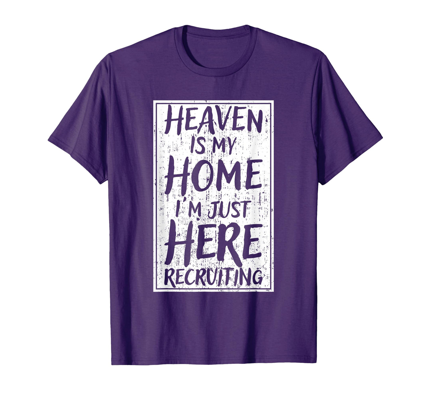 Heaven Is My Home I'm Just Here Recruiting T-Shirt