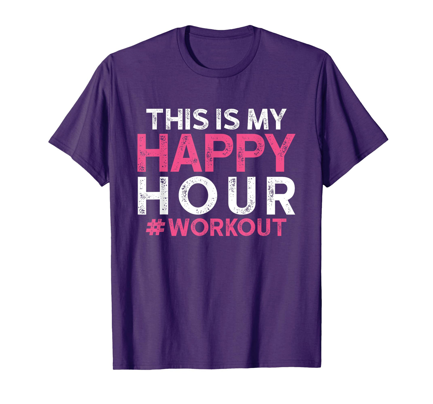 This is My Happy Hour Workout - Motivational Gym Gift T-Shirt
