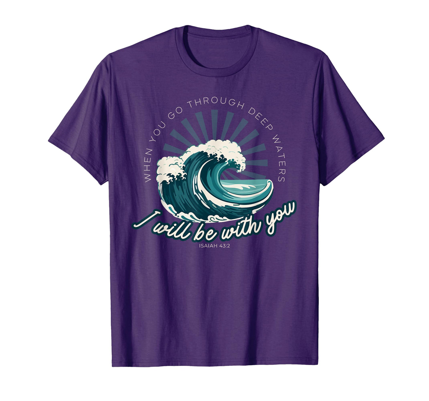 When You Go Through Deep Waters - Isaiah 43:2 Bible Verse T-Shirt