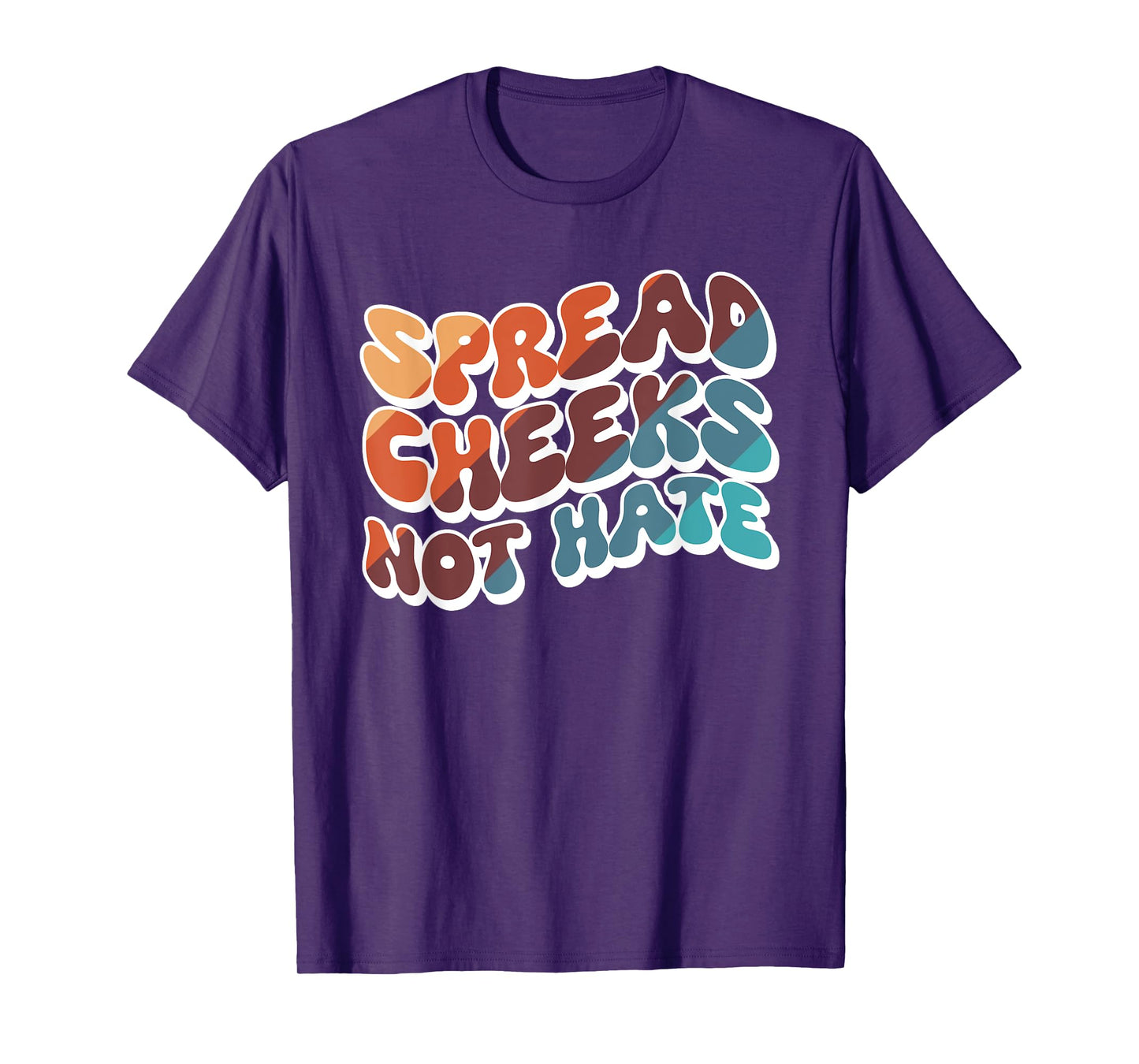 Spread Cheeks Not Hate T-Shirt