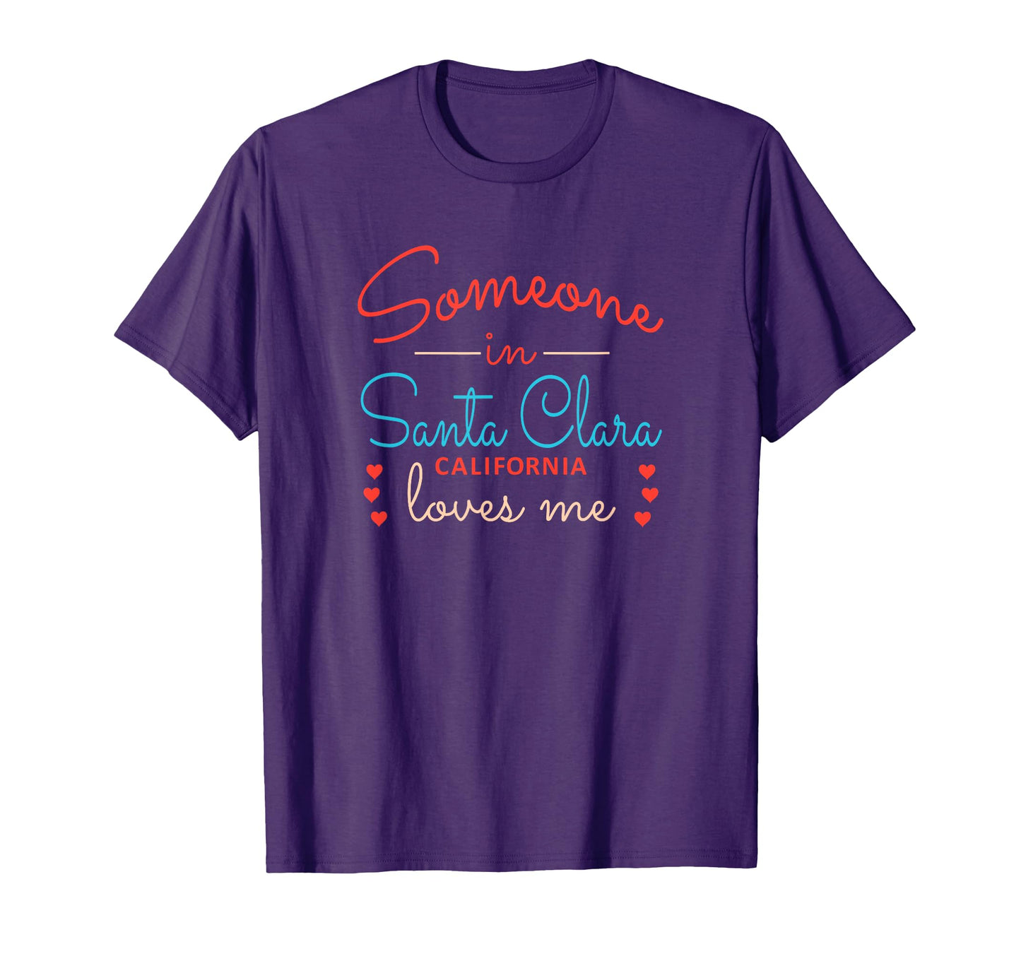 Someone in Santa Clara California Loves Me T-Shirt