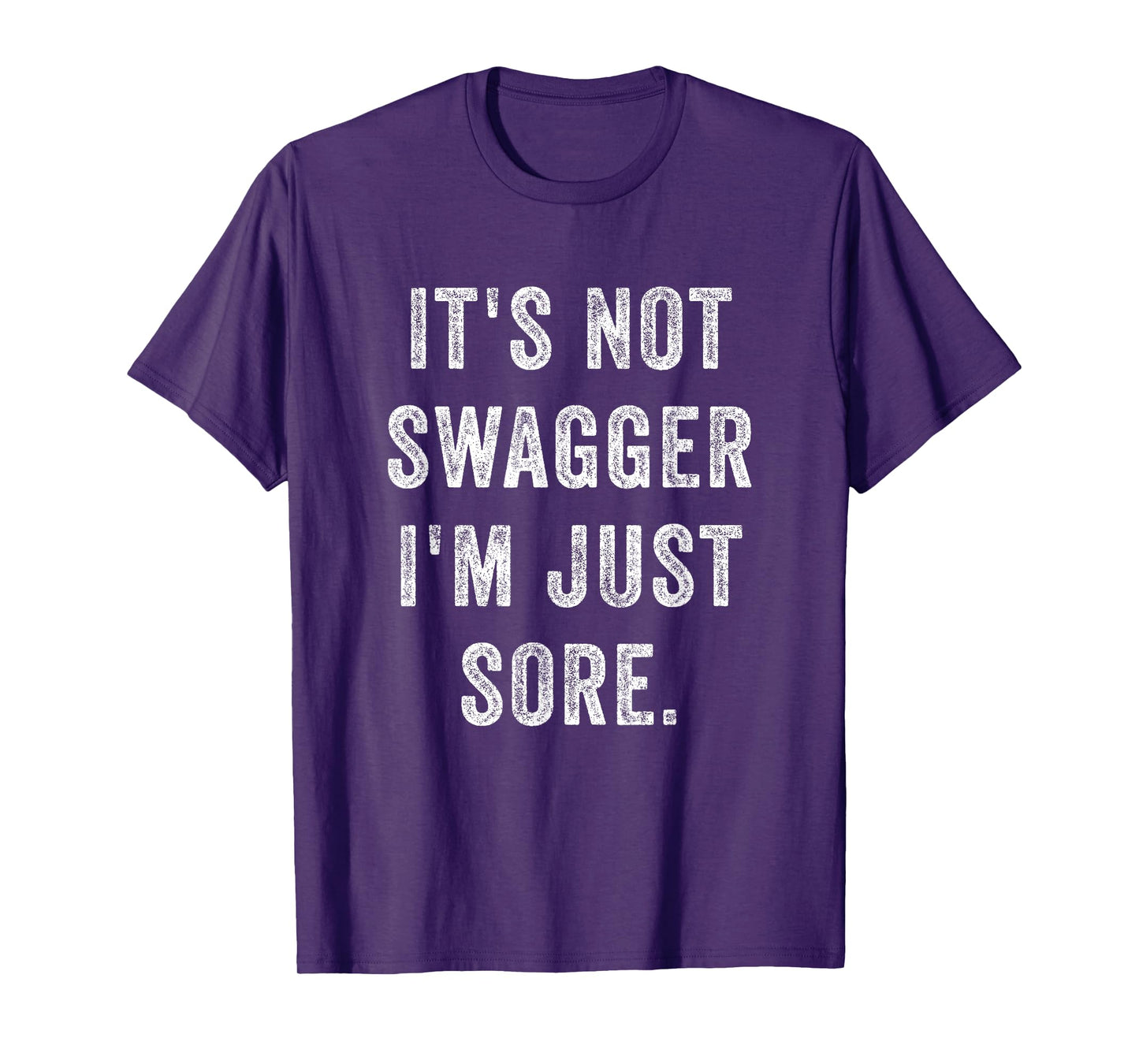 It's Not Swagger I'm Just Sore Funny Gym Training Exercise T-Shirt