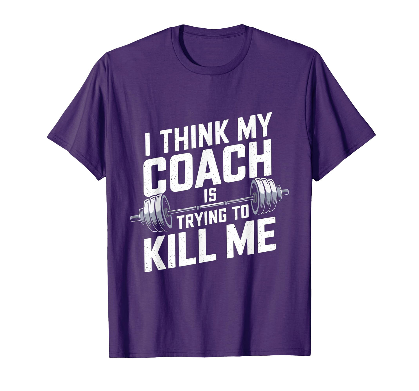 I Think My Coach Is Trying to Kill Me T-Shirt