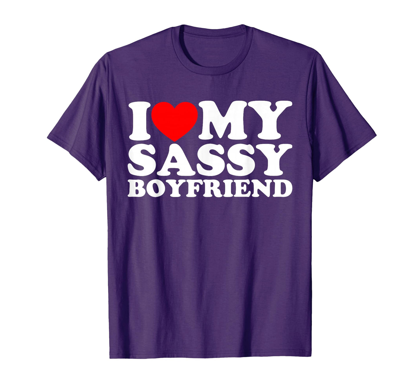I Love My Sassy Boyfriend BF T-Shirt