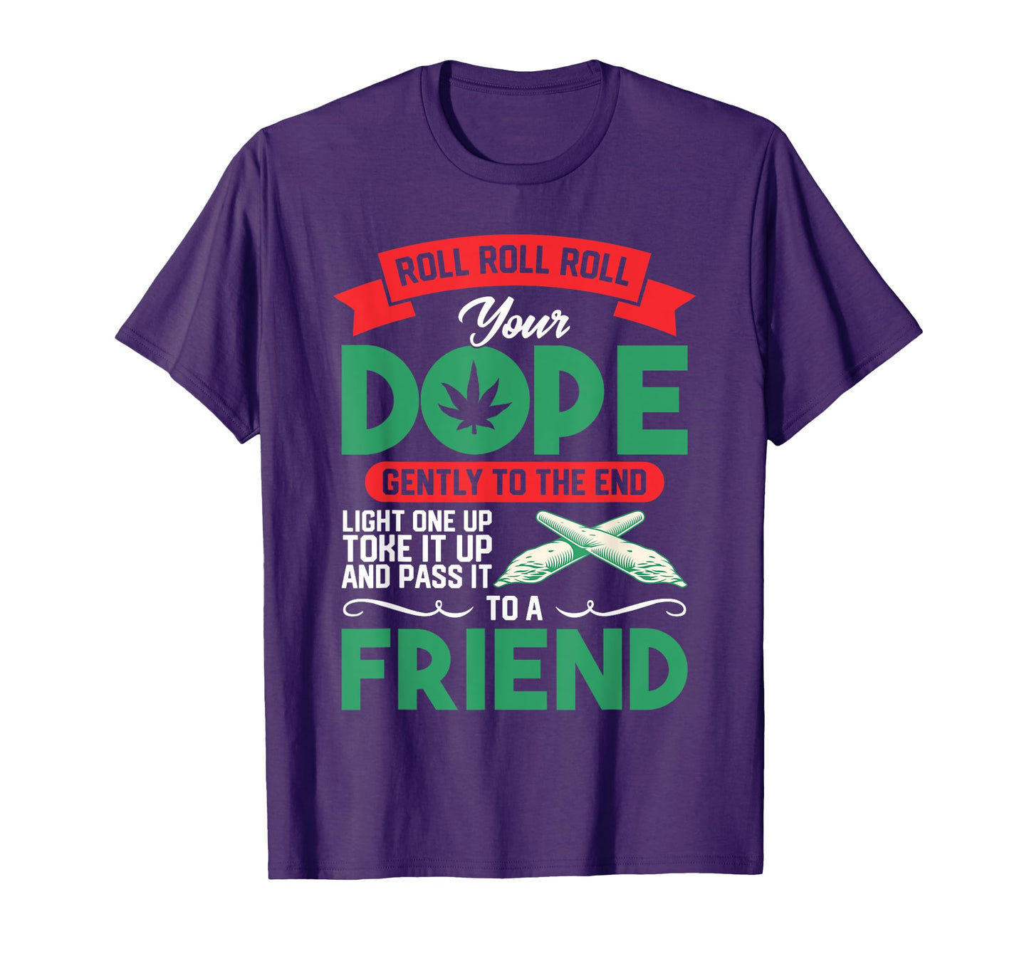 Funny Weed 420 Pot Roll Roll Roll Your Joint Friend T-Shirt