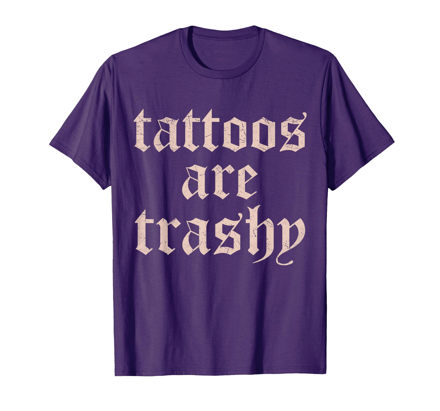 Vintage Tattoos Are Trashy Funny Anti Tattoo Gifts T-Shirt