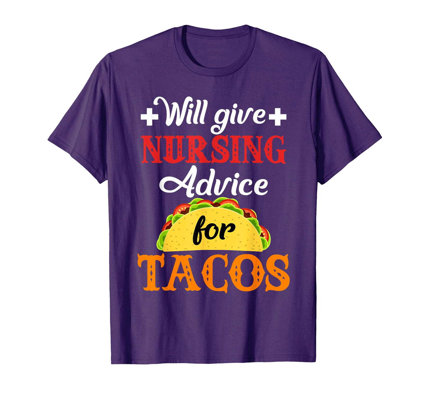 Will Give Nursing Advice for Tacos Funny Gift T-Shirt